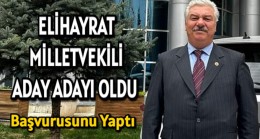 ELİHAYRAT MİLLETVEKİLİ ADAY ADAYI OLDU