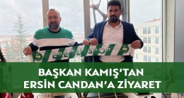 BAŞKAN KAMIŞ’TAN, ERSİN CANDAN’A ZİYARET!