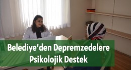 Belediye’den Depremzedelere Psikolojik Destek