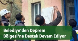 Belediye’den Deprem Bölgesi’ne Destek Devam Ediyor