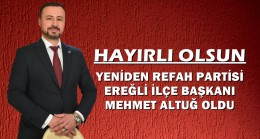 Yeniden Refah Partisi Ereğli İlçe Başkanı Mehmet Altuğ Oldu