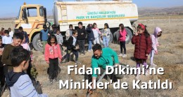 Fidan Dikimi’ne Minikler’de Katıldı