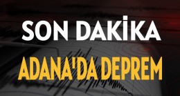 Son Dakika Adana’da Deprem
