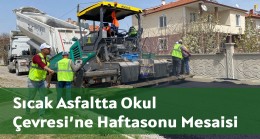 Sıcak Asfaltta Okul Çevresi’ne Haftasonu Mesaisi