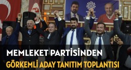 MEMLEKET PARTİSİNDEN GÖRKEMLİ ADAY TANITIM TOPLANTISI