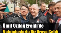 Ümit Özdağ Ereğli’de Vatandaşlarla Bir Araya Geldi