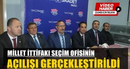 MİLLET İTTİFAKI SEÇİM OFİSİNİN AÇILIŞI GERÇEKLEŞTİRİLDİ