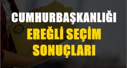 28 Mayıs Ereğli Seçim Sonuçları