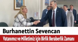 Sevencan,”Vatanımız ve Milletimiz için Birlik Beraberlik Zamanı “