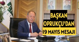 Başkan Oprukçu’dan 19 Mayıs Mesajı