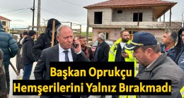 Başkan Oprukçu Hemşerilerini Yalnız Bırakmadı