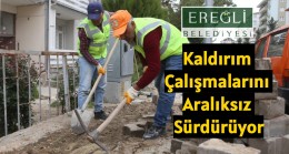 Ereğli Belediyesi Kaldırım Çalışmalarını Aralıksız Sürdürüyor