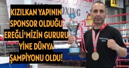 KIZILKAN YAPININ SPONSOR OLDUĞU EREĞLİ’MİZİN GURURU YİNE DÜNYA ŞAMPİYONU OLDU!