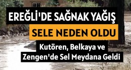 Ereğli’de Sağnak Yağış Sele Neden Oldu