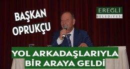 Başkan Oprukçu Yol Arkadaşlarıyla Bir Araya Geldi