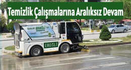 Ereğli Belediyesi Temizlik Çalışmalarına Aralıksız Devam Ediyor