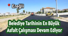 Belediye Tarihinin En Büyük Asfalt Çalışması Devam Ediyor