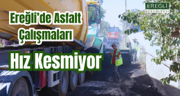 Ereğli’de Asfalt Çalışmaları Hız Kesmiyor