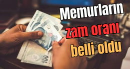 Memurların zam oranı belli oldu