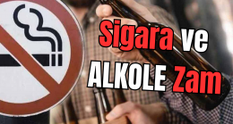 Sigara ve alkole zam!