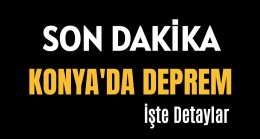 Son Dakika Konya’da Deprem