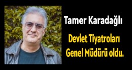 Tamer Karadağlı Devlet Tiyatroları Genel Müdürü Oldu