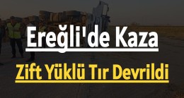 Ereğli’de Zift Yüklü Tır Devrildi