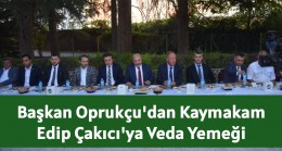 Başkan Oprukçu’dan Kaymakam Edip Çakıcı’ya Veda Yemeği