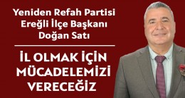 Doğan Satı İl Olmak İçin Mücadelemizi Vereceğiz