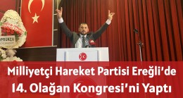 Milliyetçi Hareket Partisi Ereğli’de 14. Olağan Kongresi’ni Yaptı