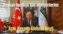 Başkan Oprukçu’dan Hemşerilerine Açık Havada Sinema Keyfi