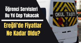 Okul Servisleri Cep Yakacak ”Ereğli’de Fiyatlar Ne Kadar Oldu”