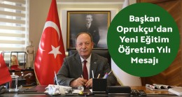 Başkan Oprukçu’dan Yeni Eğitim – Öğretim Yılı Mesajı