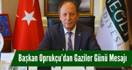 Başkan Oprukçu’dan Gaziler Günü Mesajı