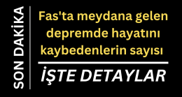 Fas’ta meydana gelen depremde hayatını kaybedenlerin sayısı işte detaylar