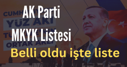 Ak Parti MKYK belli oldu işte liste