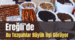 Ereğli’de Bu Tezgahlar Büyük İlgi Görüyor