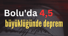 Bolu’da korkutan deprem