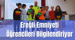 Ereğli Emniyeti Öğrencileri Bilgilendiriyor