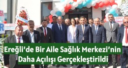 Ereğli’de Bir Aile Sağlık Merkezi’nin Daha Açılışı Gerçekleştirildi