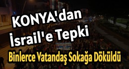 Konya’dan İsrail’e Tepki Sokağa Döküldüler