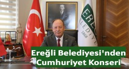 Ereğli Belediyesi’nden 29 Ekim Cumhuriyet Bayramı Konseri