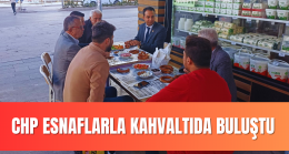 CHP ESNAFLARLA KAHVALTIDA BULUŞTU