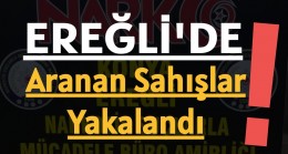 Ereğli’de Aranan Sahışlar Yakalandı