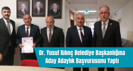 Dr. Yusuf Kılınç Başvurusunu Yaptı