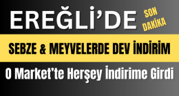 Ereğli’de O Market’te Dev İndirim