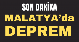 Son Dakika ”Malatya’da Deprem”