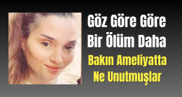 Göz göre göre bir ölüm daha