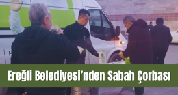 Ereğli Belediyesi’nden Sabah Çorbası