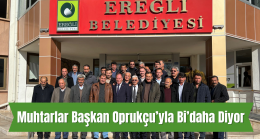 Muhtarlar Başkan Oprukçu’yla Bi’daha Diyor